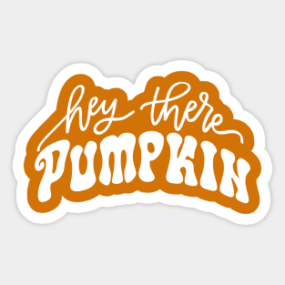 Hey There Pumpkin 🎃 Sticker